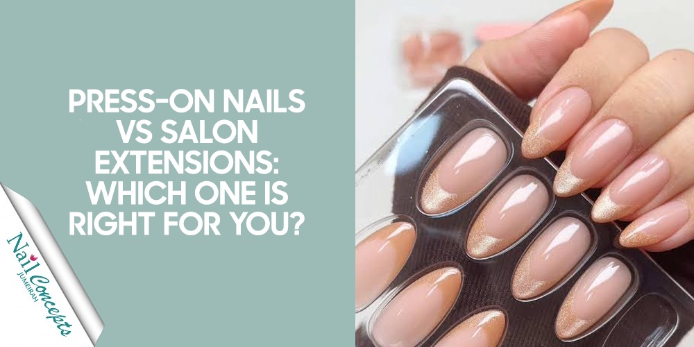 Press-On Nails vs Salon Extensions